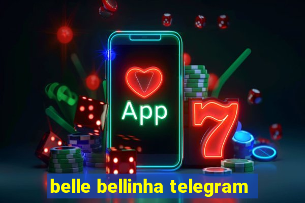 belle bellinha telegram